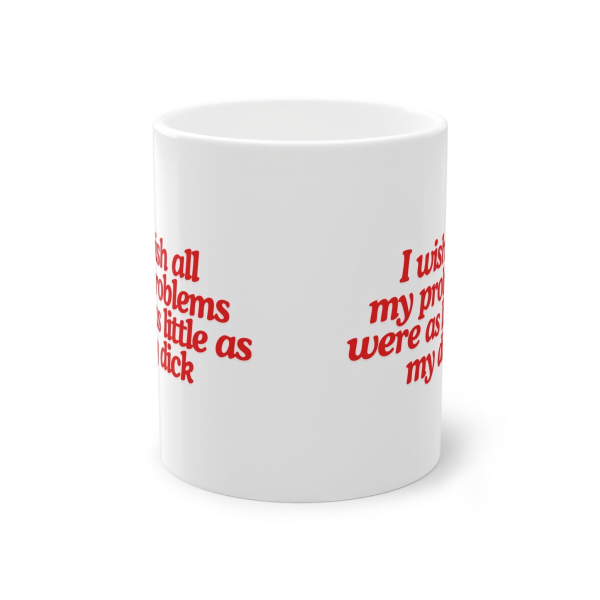 I wish all my problems were as little as my dick | Tasse (0.33l) – Bild 6