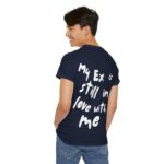 My Ex is still in love with me | Backprint | Unisex Fit | Heavy Cotton Tee