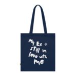 My ex is still in love with me | Bio-Baumwolel Jutebeutel