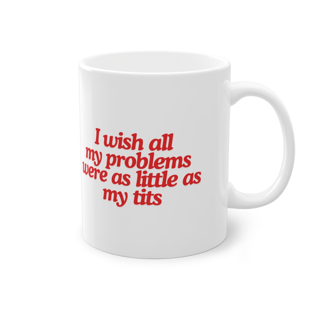 I wish all my problems were as little as my tits | Tasse (0.33l) – Bild 2