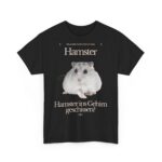 Hamster ins Gehirn geschissen? | Frontprint | Unisex Tee  | Heavy Cotton