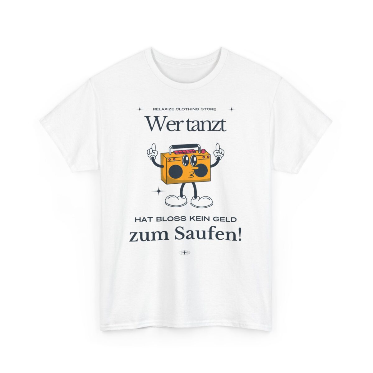 Wer tanz hat kein Geld zum saufen | Frontprint | Unisex Tee  | Heavy Cotton – Bild 1