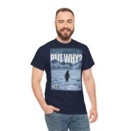 But Why? | Frontprint | Unisex Fit | Heavy Cotton Tee – Bild 3