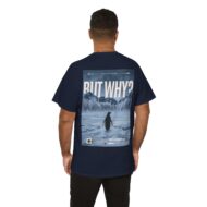 But Why? | Backprint | Unisex Fit | Heavy Cotton Tee