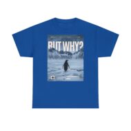 But Why? | Frontprint | Unisex Fit | Heavy Cotton Tee – Bild 16