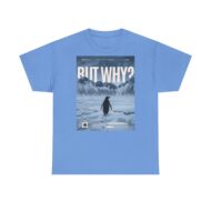 But Why? | Frontprint | Unisex Fit | Heavy Cotton Tee – Bild 14