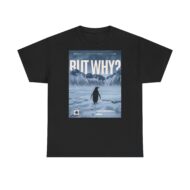 But Why? | Frontprint | Unisex Fit | Heavy Cotton Tee – Bild 8